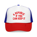 A Republic If You Can Keep It (Ben Franklin Quote) America 250 Foam Trucker Hat
