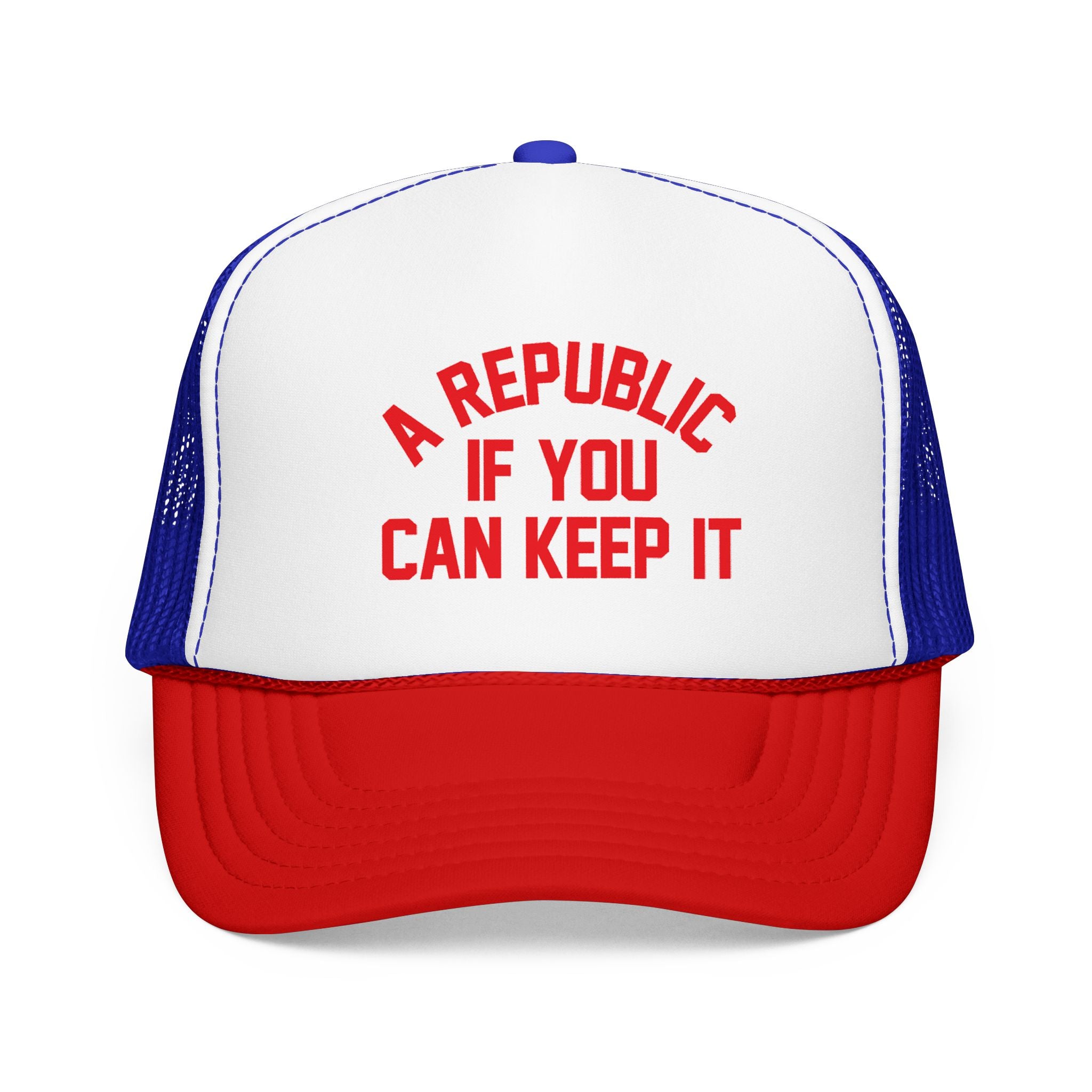 A Republic If You Can Keep It (Ben Franklin Quote) America 250 Foam Trucker Hat